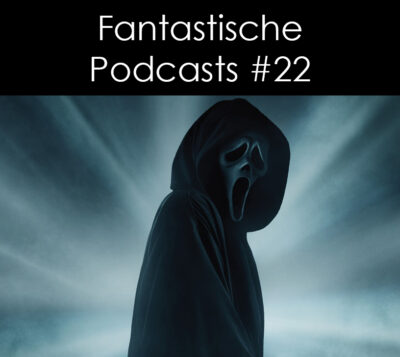 Fantastische Podcasts #22 - Scream